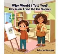Why Would I Tell You?: How Luisa Draws Out Her Worries