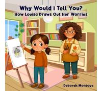Why Would I Tell You?: How Luisa Draws Out Her Worries
