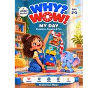 Why? Wow! My Day for Preschoolers: The Full-Color Illustrated Book with Real Questions, Simple Answers & Hands-On Play About My Body, Home, School & Play for Toddlers & Curious Kids Ages 3-5