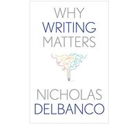 Why Writing Matters (Why X Matters S.)