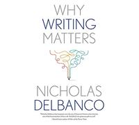 Why Writing Matters (Why X Matters Series)