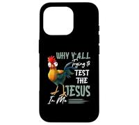Why Y'All Trying To Test The Jesus In Me Chicken Farming Case for iPhone 16 Pro