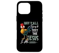 Why Y'All Trying To Test The Jesus In Me Chicken Farming Case for iPhone 16 Pro Max