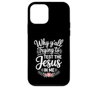 Why Y'all Trying to Test the Jesus in Me Christian Case for iPhone 12 mini