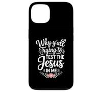 Why Y'all Trying to Test the Jesus in Me Christian Case for iPhone 13