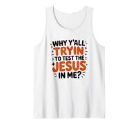 Why Y'all Trying to Test The Jesus in Me, Christian Christ Tank Top