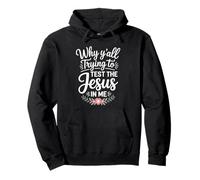 Why Y'all Trying to Test the Jesus in Me Christian Pullover Hoodie