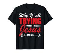 Why Y'all Trying to Test the Jesus in Me T-Shirt