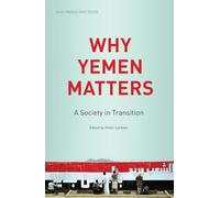 Why Yemen Matters: A Society in Transition (SOAS Middle East Issues)