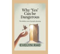 Why “Yes” can be dangerous.: The hidden cost of people-pleasing.