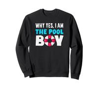 Why Yes I Am The Pool Boy Funny Pool Boy Sweatshirt
