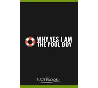 Why Yes I Am The Pool Boy Swimming Funny Notebook: 120 pages 6x9 inches| Gratitude Journal Notebook Gift For All Ages All Genders
