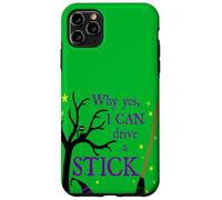 Why Yes, I Can Drive A Stick Case for iPhone 11 Pro Max