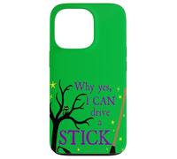 Why Yes, I Can Drive A Stick Case for iPhone 13 Pro