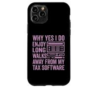 Why Yes I Do Enjoy Long Walks Away from My Tax Software Tax Case for iPhone 11 Pro