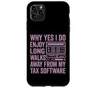 Why Yes I Do Enjoy Long Walks Away from My Tax Software Tax Case for iPhone 11 Pro Max