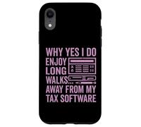 Why Yes I Do Enjoy Long Walks Away from My Tax Software Tax Case for iPhone XR