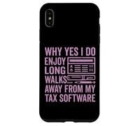Why Yes I Do Enjoy Long Walks Away from My Tax Software Tax Case for iPhone XS Max
