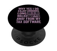 Why Yes I Do Enjoy Long Walks Away from My Tax Software Tax PopSockets Adhesive PopGrip