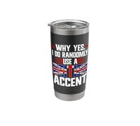 Why Yes I Do Randomly Use A British Accent England Stainless Steel Insulated Tumbler