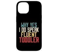 Why Yes I Do Speak Fluent Toddler Mom Case for iPhone 14
