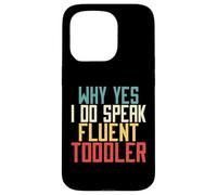 Why Yes I Do Speak Fluent Toddler Mom Case for iPhone 15 Pro