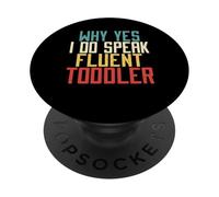 Why Yes I Do Speak Fluent Toddler Mom PopSockets Adhesive PopGrip