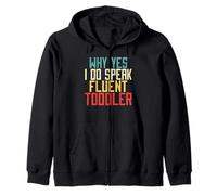 Why Yes I Do Speak Fluent Toddler Mom Zip Hoodie