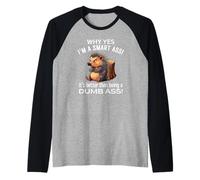 Why Yes I’m A Smart Ass Better Than Being A Dumb Ass Fun Raglan Baseball Tee