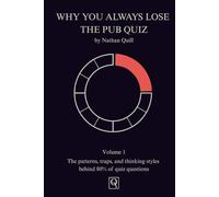 Why You Always Lose the Pub Quiz Volume 1: The Patterns, Traps, and Thinking Styles Behind 80% of Quiz Questions