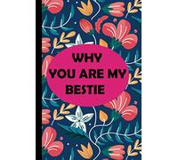 WHY YOU ARE MY BESTIE: Personalized Fill in the Blank Gift Book Perfect Gift for Your Best Friend: 110 Pages . 6x9 Diary , Lined Book