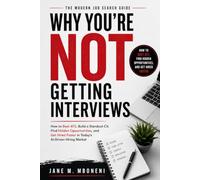 Why you are not getting interviews: The Modern Job Search Guide: How to Beat ATS, Find Hidden Opportunities, and Get Hired Faster in Today's AI-Driven Hiring Market