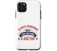 Why You Became A Doctor Medical Motivation Design Case for iPhone 11 Pro Max