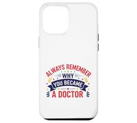 Why You Became A Doctor Medical Motivation Design Case for iPhone 12 Pro Max