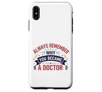 Why You Became A Doctor Medical Motivation Design Case for iPhone XS Max