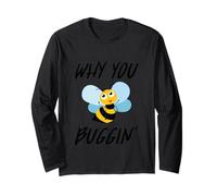 Why You Buggin' - Funny Busy Bee, Save The Bees, Environment Long Sleeve T-Shirt