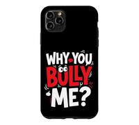 Why You Bully Me Funny Meme Case for iPhone 11 Pro Max