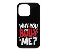 Why You Bully Me Funny Meme Case for iPhone 13 Pro