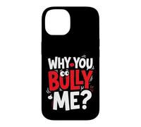 Why You Bully Me Funny Meme Case for iPhone 14