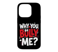 Why You Bully Me Funny Meme Case for iPhone 14 Pro