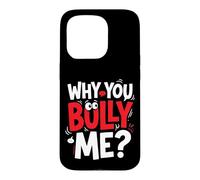 Why You Bully Me Funny Meme Case for iPhone 15 Pro