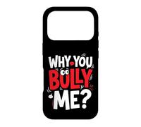 Why You Bully Me Funny Meme Case for iPhone 17 Pro