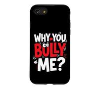 Why You Bully Me Funny Meme Case for iPhone SE (2020) / 7/8