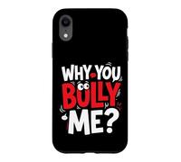 Why You Bully Me Funny Meme Case for iPhone XR