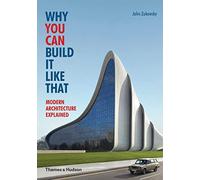 Why You Can Build it Like That : Modern Architecture Explained
