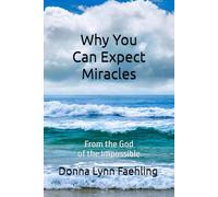 Why You Can Expect Miracles: From the God of the Impossible