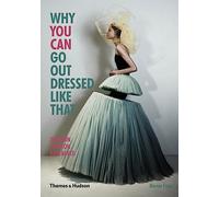 Why You Can Go Out Dressed Like That: Modern Fashion Explained
