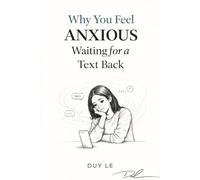 Why You Feel Anxious Waiting for a Text Back: Understanding Attachment Triggers and Emotional Overthinking in Modern Dating