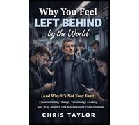 Why You Feel Left Behind by the World (And Why It’s Not Your Fault): Understanding Change, Technology Anxiety, and Why Modern Life Moves Faster Than Humans Do.