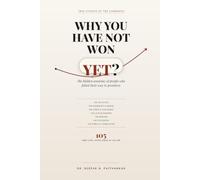 Why You Have Not Won Yet?: 105 True Stories of People Who Failed Before They Won - and What They Can Teach You